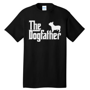 French Bulldog Father Dad The Dogfather Tall T-Shirt