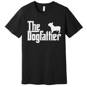 French Bulldog Father Dad The Dogfather Premium T-Shirt