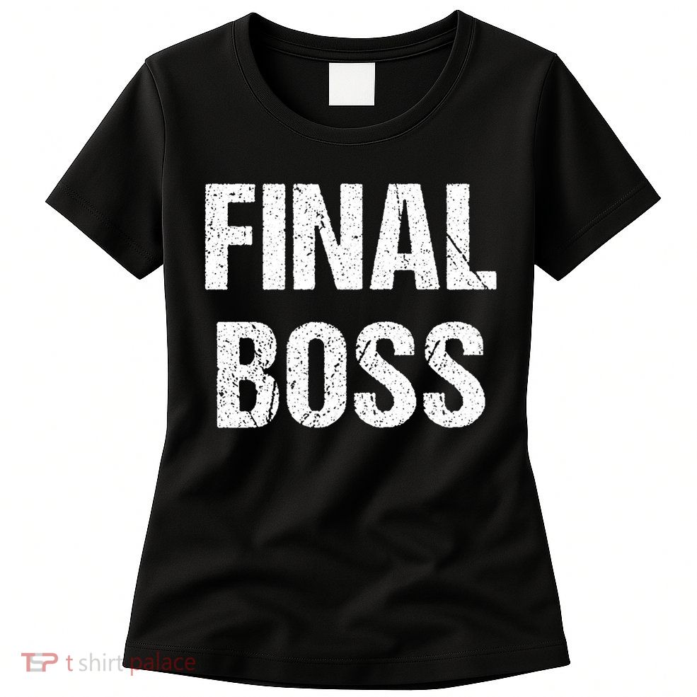 Final Boss Womens T-Shirt