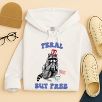 Feral But Free 4th Of July Raccoon Independence Day Hoodie