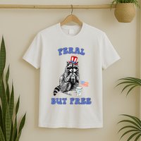 Feral But Free 4th Of July Raccoon Independence Day T-Shirt