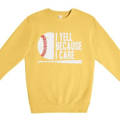 Funny Baseball Fan Humor I Yell Because I Care Baseball Dads Premium Crewneck Sweatshirt