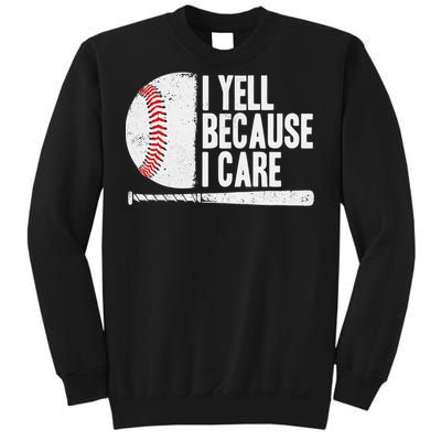 Funny Baseball Fan Humor I Yell Because I Care Baseball Dads Sweatshirt