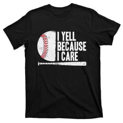 Funny Baseball Fan Humor I Yell Because I Care Baseball Dads T-Shirt