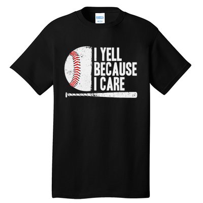 Funny Baseball Fan Humor I Yell Because I Care Baseball Dads Tall T-Shirt