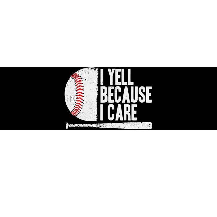 Funny Baseball Fan Humor I Yell Because I Care Baseball Dads Bumper Sticker