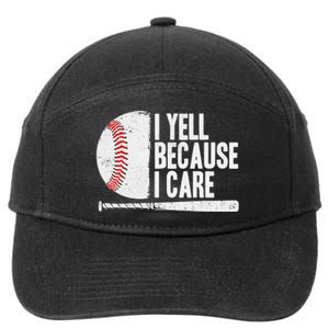 Funny Baseball Fan Humor I Yell Because I Care Baseball Dads 7-Panel Snapback Hat