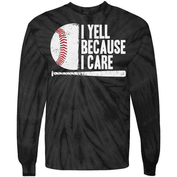 Funny Baseball Fan Humor I Yell Because I Care Baseball Dads Tie-Dye Long Sleeve Shirt