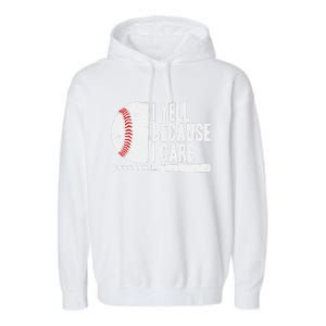 Funny Baseball Fan Humor I Yell Because I Care Baseball Dads Garment-Dyed Fleece Hoodie