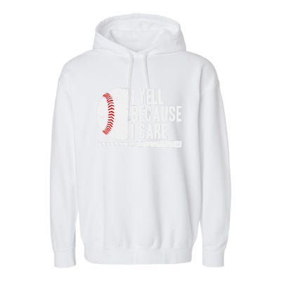 Funny Baseball Fan Humor I Yell Because I Care Baseball Dads Garment-Dyed Fleece Hoodie