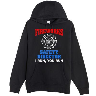 Funny Bang Firecracker Firework Safety Director I Run You Run Premium Pullover Hoodie