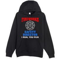 Funny Bang Firecracker Firework Safety Director I Run You Run Premium Pullover Hoodie