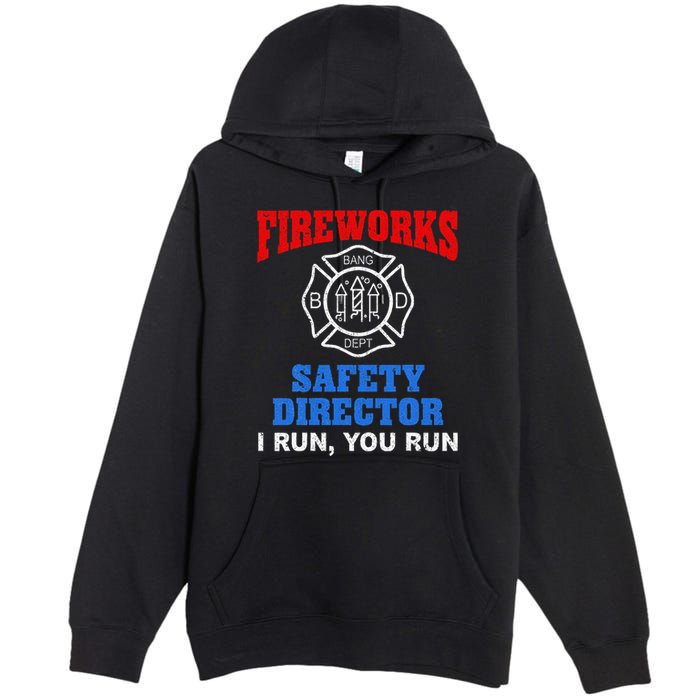 Funny Bang Firecracker Firework Safety Director I Run You Run Premium Pullover Hoodie