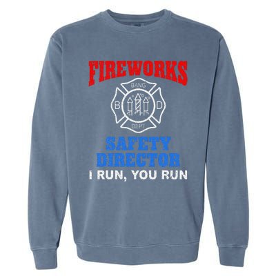 Funny Bang Firecracker Firework Safety Director I Run You Run Garment-Dyed Sweatshirt