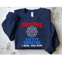 Funny Bang Firecracker Firework Safety Director I Run You Run Sweatshirt