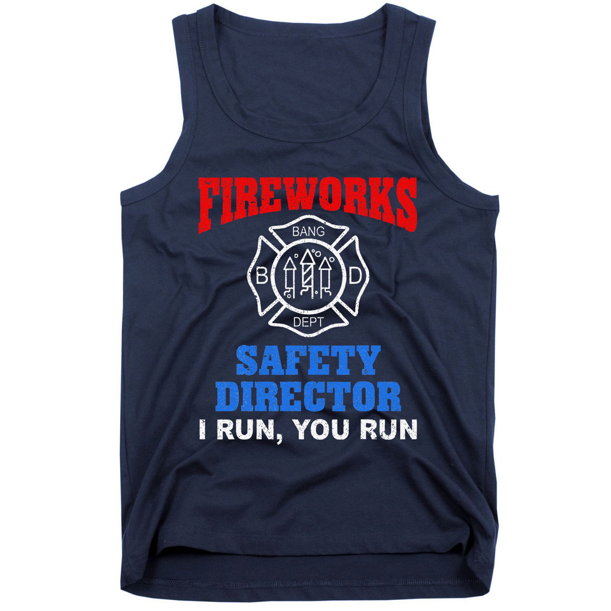 Funny Bang Firecracker Firework Safety Director I Run You Run Tank Top