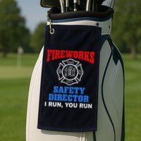 Funny Bang Firecracker Firework Safety Director I Run You Run Golf Towel