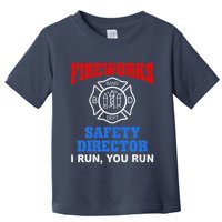 Funny Bang Firecracker Firework Safety Director I Run You Run Toddler T-Shirt