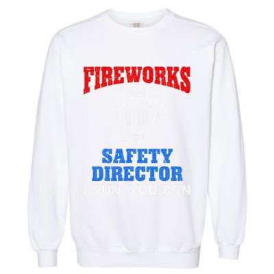 Funny Bang Firecracker Firework Safety Director I Run You Run Garment-Dyed Sweatshirt