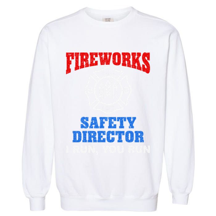 Funny Bang Firecracker Firework Safety Director I Run You Run Garment-Dyed Sweatshirt