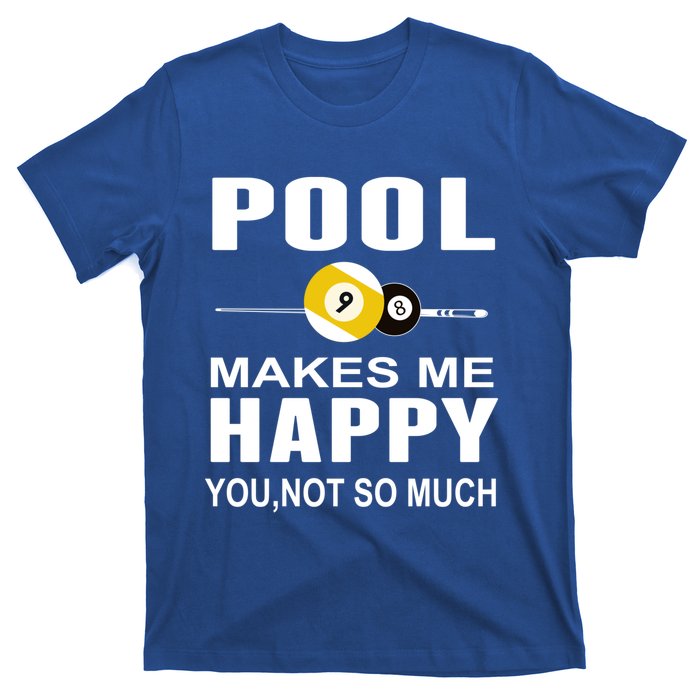 Funny Billiards Gift Pool Makes Me Happy You Not So Much Cute Gift T-Shirt