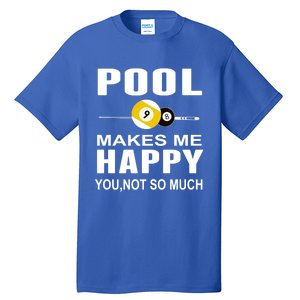 Funny Billiards Gift Pool Makes Me Happy You Not So Much Cute Gift Tall T-Shirt