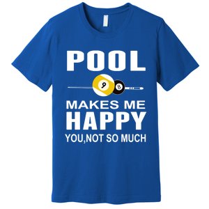 Funny Billiards Gift Pool Makes Me Happy You Not So Much Cute Gift Premium T-Shirt