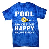 Funny Billiards Gift Pool Makes Me Happy You Not So Much Cute Gift Tie-Dye T-Shirt