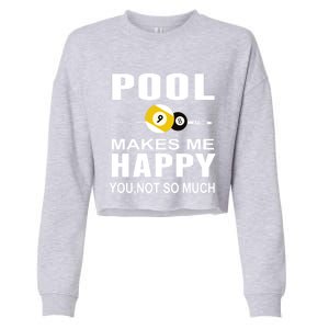 Funny Billiards Gift Pool Makes Me Happy You Not So Much Cute Gift Cropped Pullover Crew