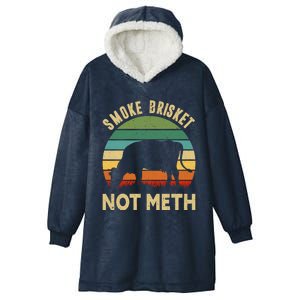 Funny Bbq Great Gift Smoke Brisket Not Meth Grilling Fathers Day Gift Hooded Wearable Blanket