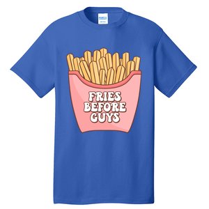 Fries Before Guys French Fires Lover Food Lover Valentines Cute Gift Tall T-Shirt