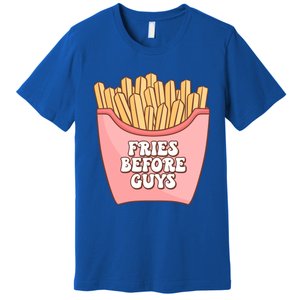 Fries Before Guys French Fires Lover Food Lover Valentines Cute Gift Premium T-Shirt