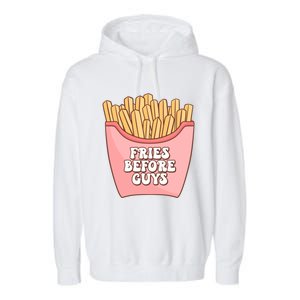 Fries Before Guys French Fires Lover Food Lover Valentines Cute Gift Garment-Dyed Fleece Hoodie