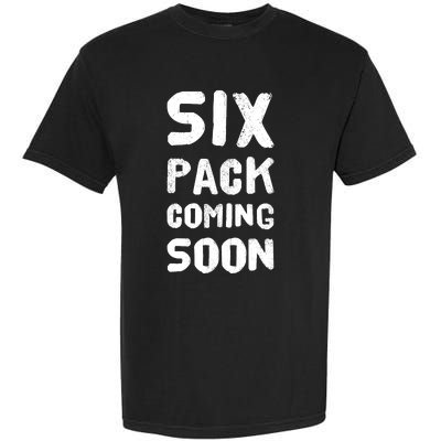 Funny Bodybuilding Gym Training 6 Pack Coming Soon Garment-Dyed Heavyweight T-Shirt