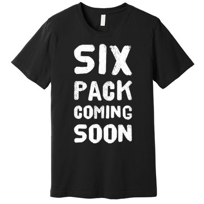 Funny Bodybuilding Gym Training 6 Pack Coming Soon Premium T-Shirt