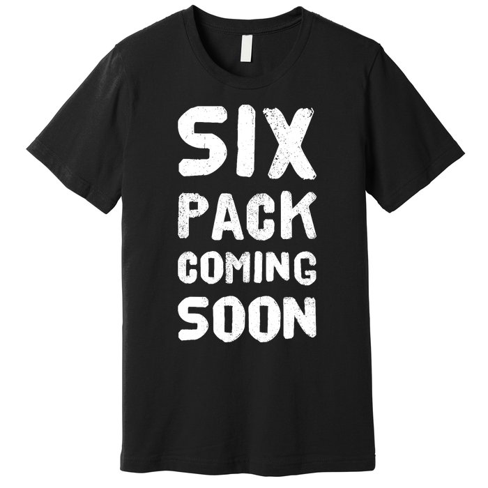 Funny Bodybuilding Gym Training 6 Pack Coming Soon Premium T-Shirt