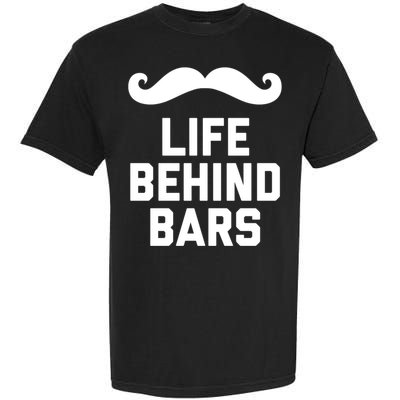 Funny Beard Gift Life Behind Bars Handlebar Mustache Gift Garment-Dyed Heavyweight T-Shirt