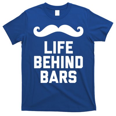 Funny Beard Gift Life Behind Bars Handlebar Mustache Gift T-Shirt