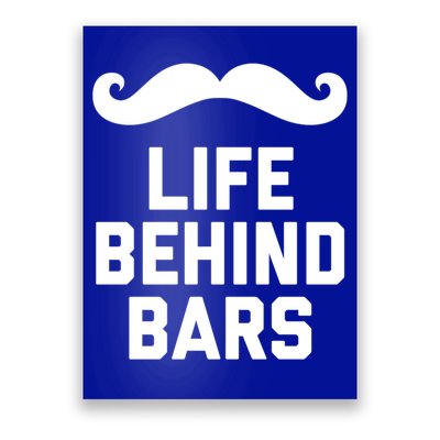 Funny Beard Gift Life Behind Bars Handlebar Mustache Gift Poster