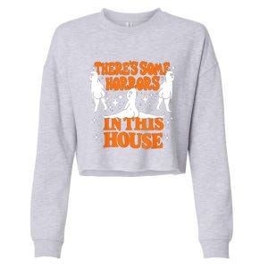 Funny Boo Ghost Halloween Theres Some Horrors In House Vibe Gift Cropped Pullover Crew