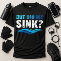 Funny Boating Gifts For Boat Owners But Did We Sink Cooling Performance Crew T-Shirt