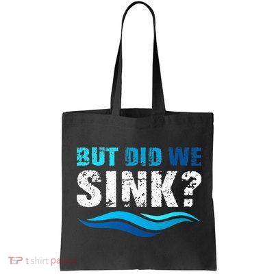 Funny Boating Gifts For Boat Owners But Did We Sink Bag