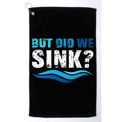 Funny Boating Gifts For Boat Owners But Did We Sink Golf Towel