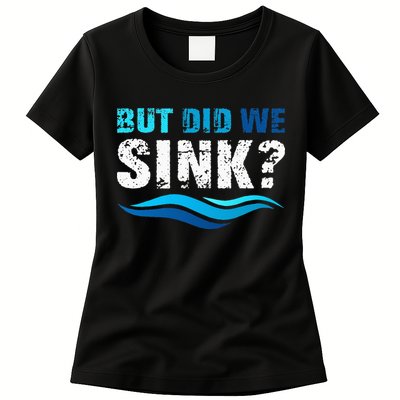 Funny Boating Gifts For Boat Owners But Did We Sink Womens T-Shirt