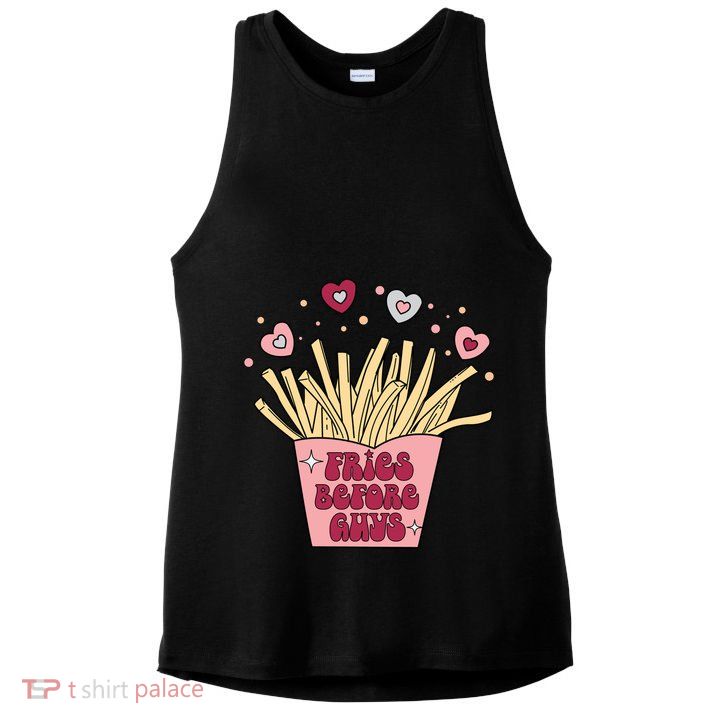 Fries Before Guys French Fires Lover Food Lover Valentines Cute Gift Ladies PosiCharge Tri-Blend Wicking Tank
