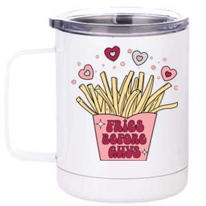 Fries Before Guys French Fires Lover Food Lover Valentines Cute Gift 12 oz Stainless Steel Tumbler Cup