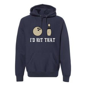 Funny Bowling Gift Shirts Id Hit That Quote Premium Hoodie