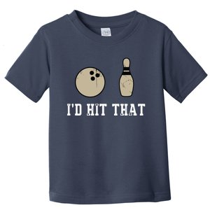 Funny Bowling Gift Shirts Id Hit That Quote Toddler T-Shirt