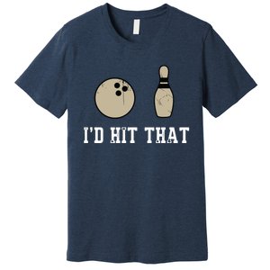 Funny Bowling Gift Shirts Id Hit That Quote Premium T-Shirt