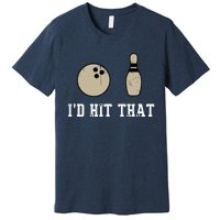 Funny Bowling Gift Shirts Id Hit That Quote Premium T-Shirt